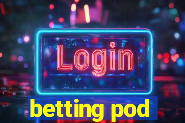 betting pod