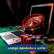 código vendedora antix