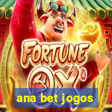 ana bet jogos