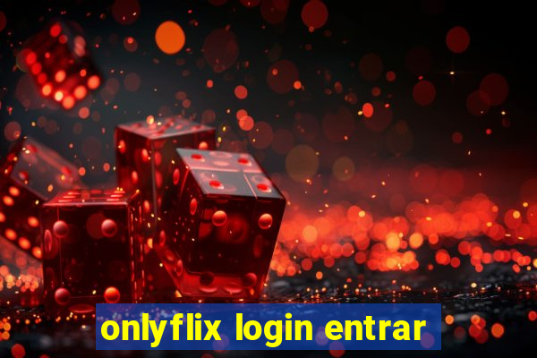 onlyflix login entrar