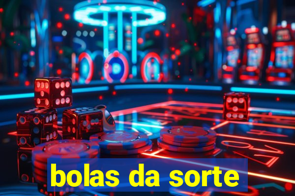 bolas da sorte