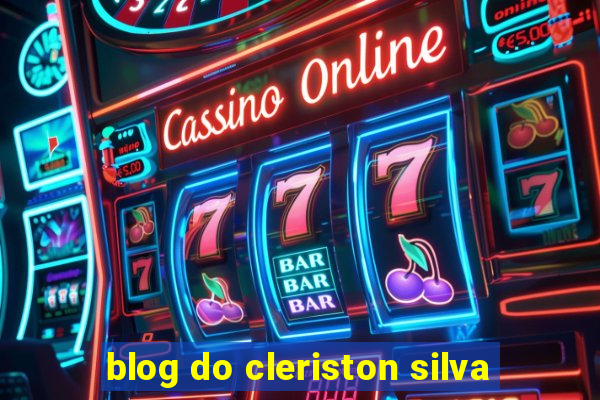 blog do cleriston silva