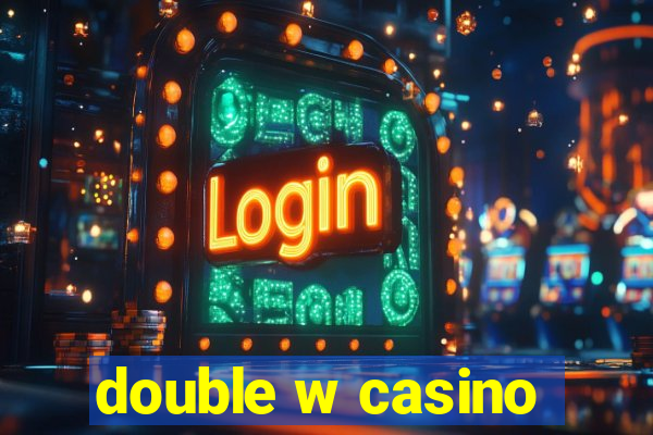 double w casino