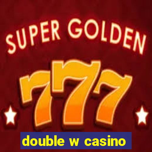 double w casino