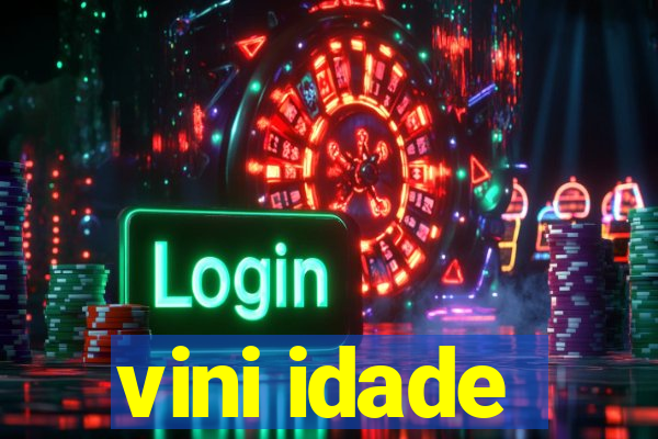 vini idade