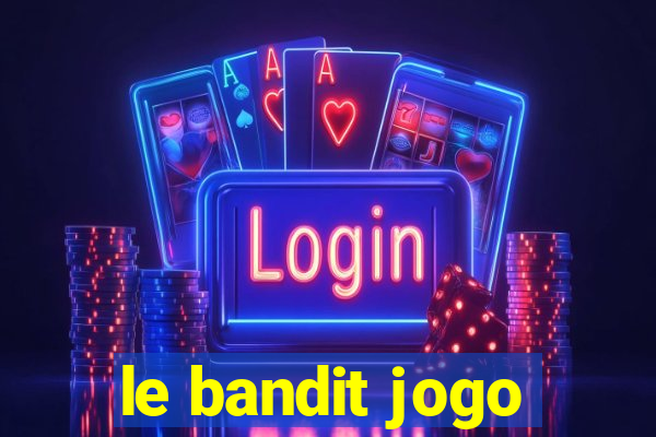 le bandit jogo