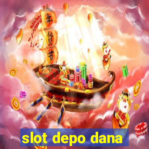 slot depo dana