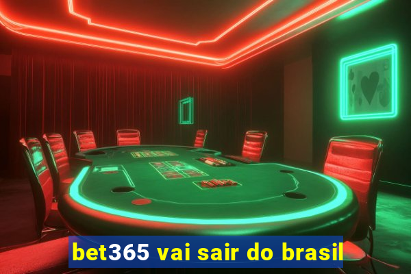 bet365 vai sair do brasil