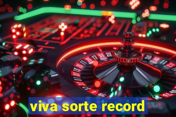 viva sorte record