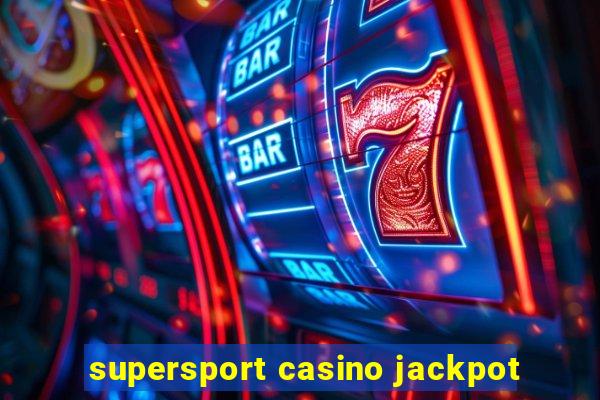 supersport casino jackpot