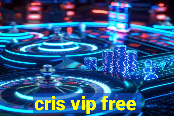 cris vip free