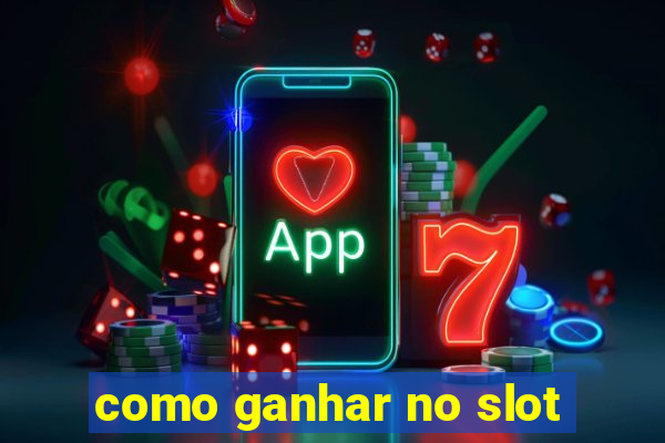 como ganhar no slot