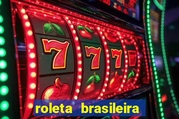 roleta brasileira como jogar