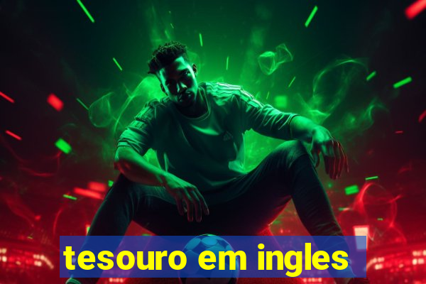 tesouro em ingles