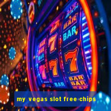 my vegas slot free chips