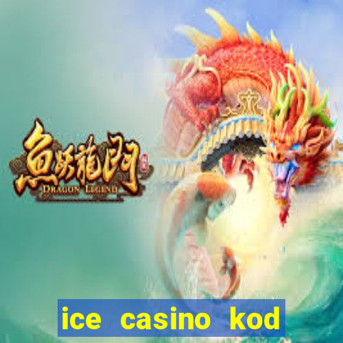 ice casino kod promocyjny 2024