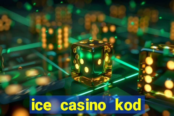 ice casino kod promocyjny 2024