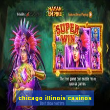 chicago illinois casinos