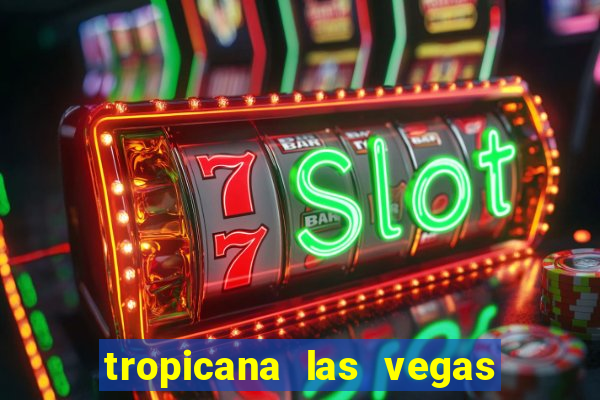 tropicana las vegas hotel and casino