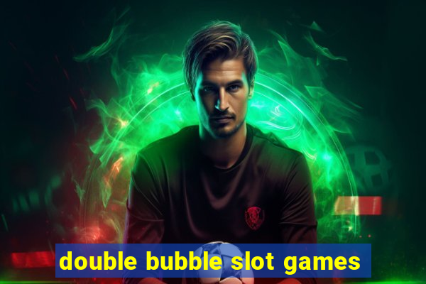 double bubble slot games