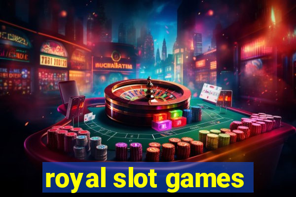 royal slot games