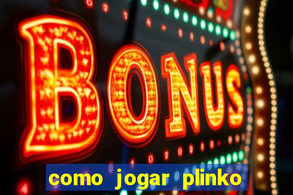 como jogar plinko no celular