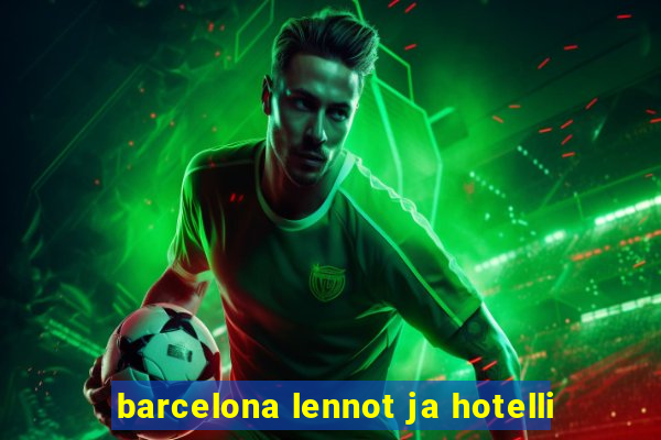 barcelona lennot ja hotelli