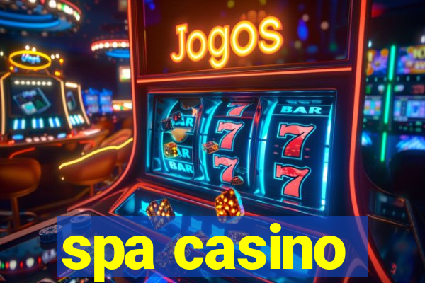 spa casino