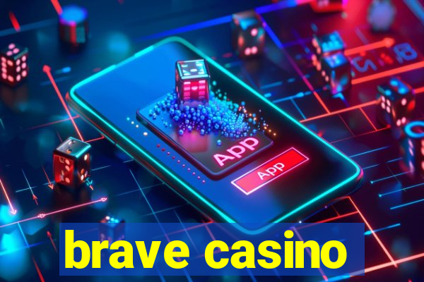 brave casino