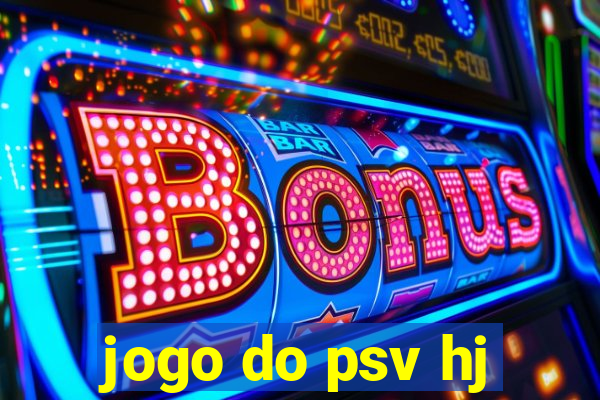 jogo do psv hj