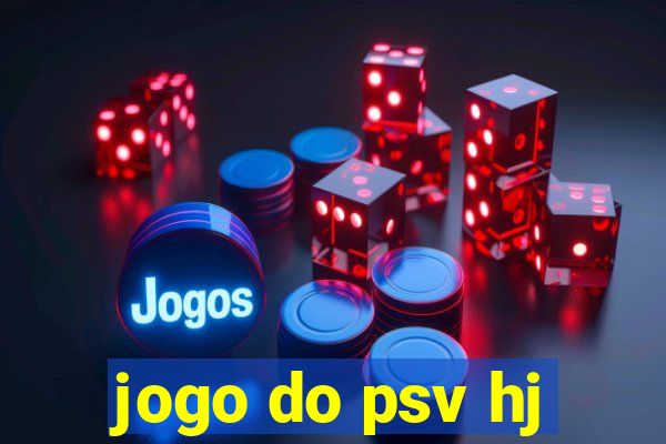 jogo do psv hj