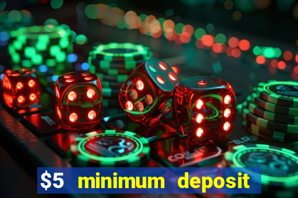 $5 minimum deposit online casinos