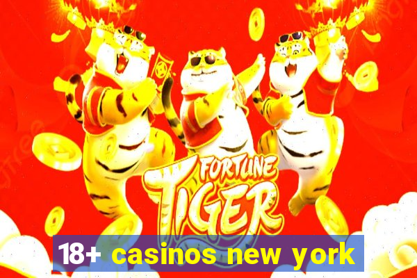 18+ casinos new york