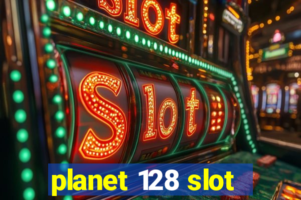 planet 128 slot