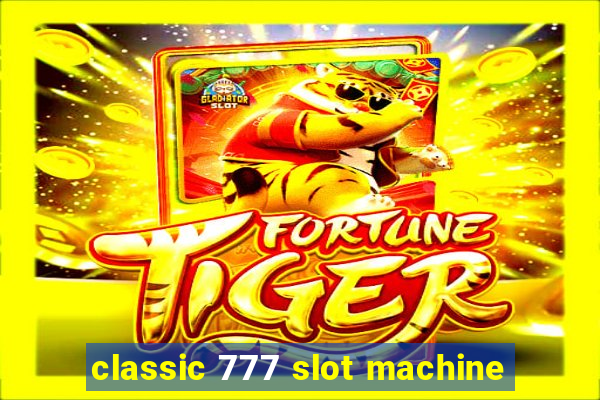 classic 777 slot machine