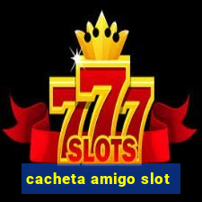 cacheta amigo slot