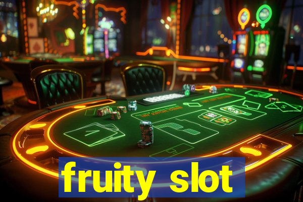 fruity slot