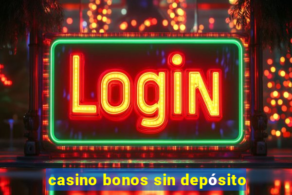 casino bonos sin depósito