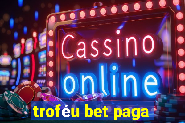 troféu bet paga