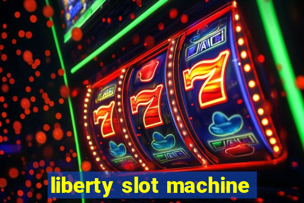 liberty slot machine