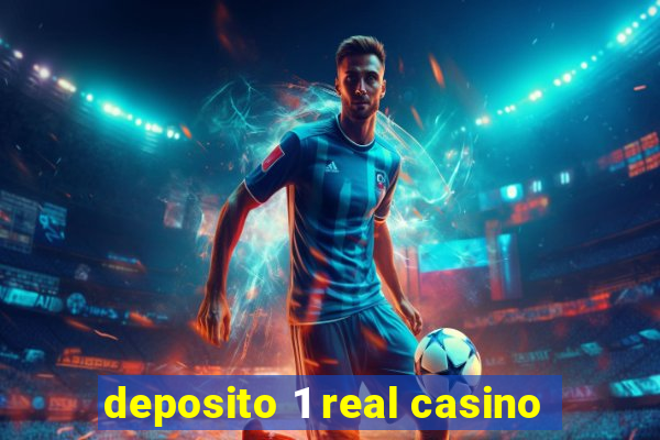 deposito 1 real casino