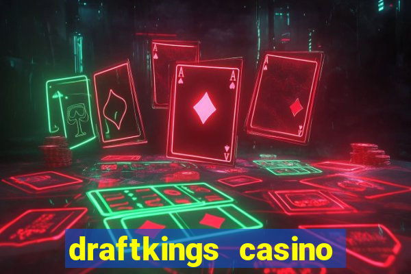 draftkings casino wv promo code