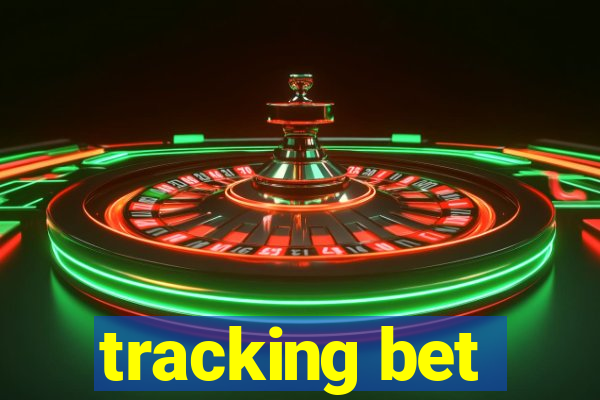 tracking bet