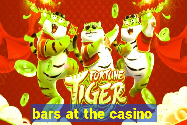 bars at the casino