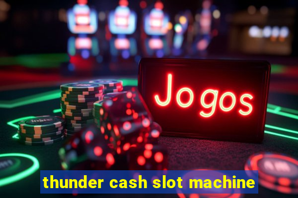 thunder cash slot machine