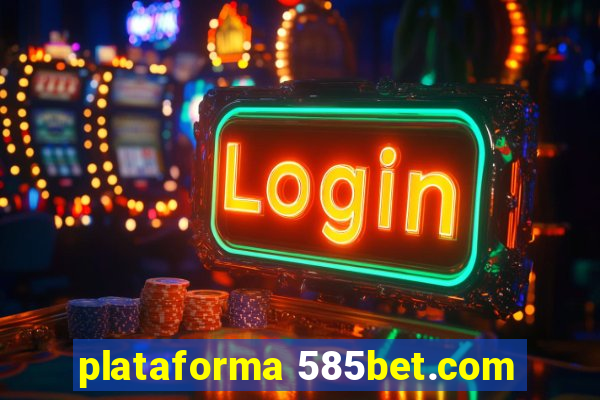 plataforma 585bet.com