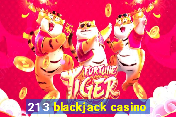 21 3 blackjack casino