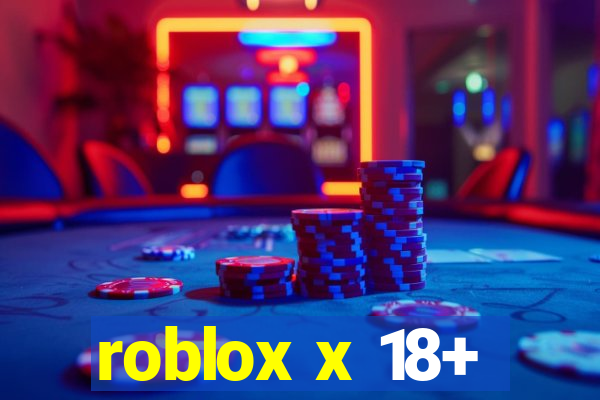 roblox x 18+