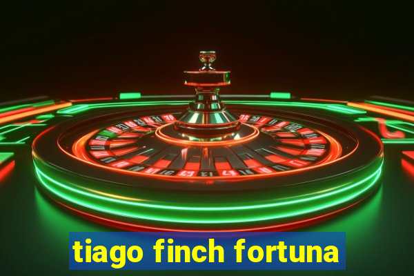 tiago finch fortuna