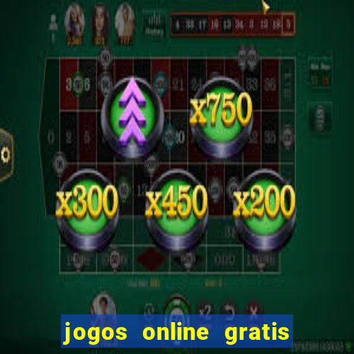 jogos online gratis para ganhar dinheiro de verdade